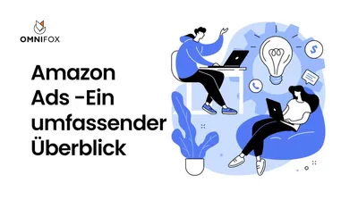 Amazon Ads - Ein umfassender Leitfaden