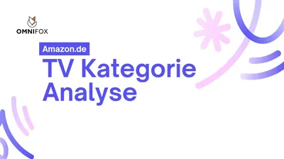 Tiefgehende Analyse der TV-Kategorie auf Amazon: Trends und Einblicke
